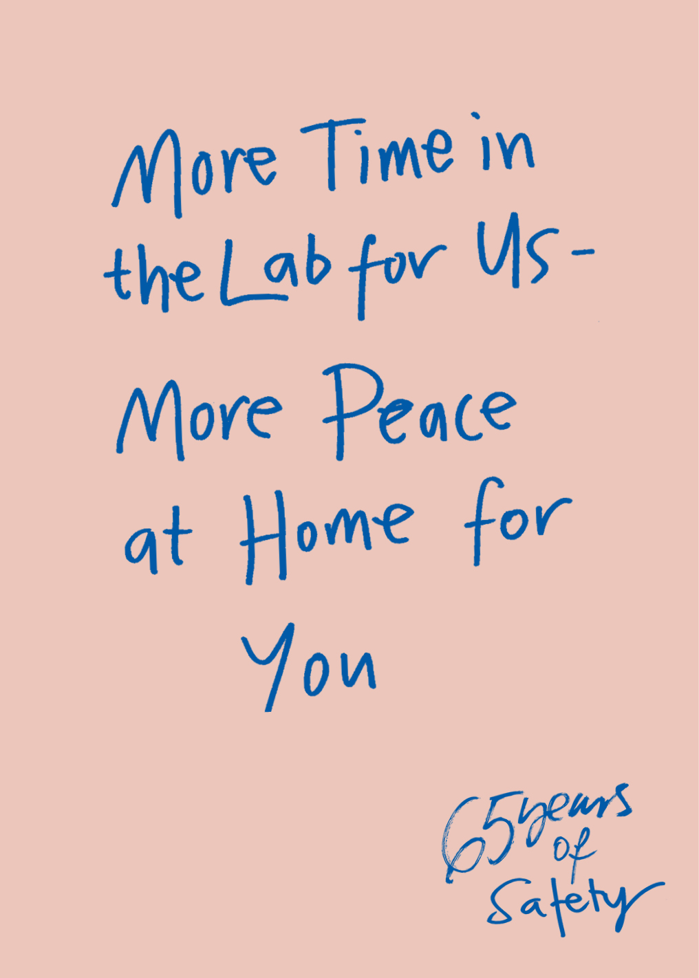 יותר זמן במעבדה בשבילנו – יותר שקט בבית בשבילכם. 65 שנים של בטיחות.
